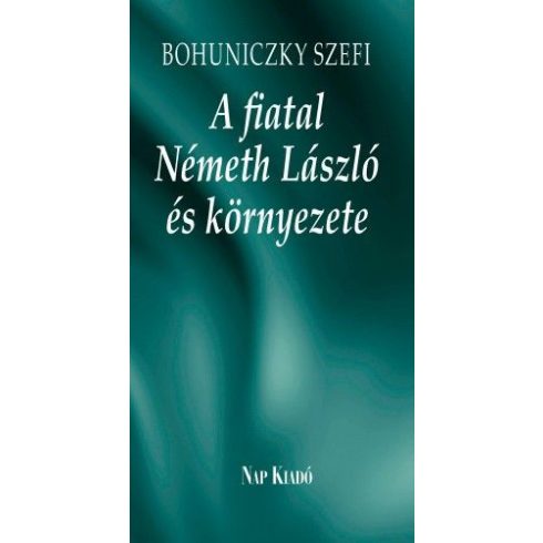 Bohuniczky Szefi: A fiatal Németh László és környezete