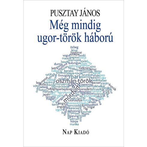 PUSZTAY JÁNOS: MÉG MINDIG UGOR-TÖRÖK HÁBORÚ