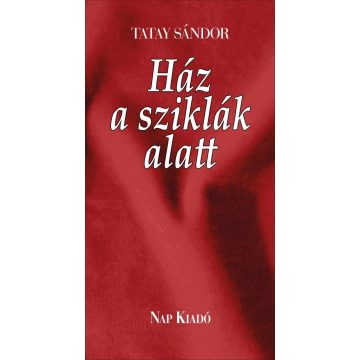   Tatay Sándor: Ház a sziklák alatt - Három elbeszélés (új kiadás)