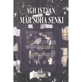   Ágh István: Már soha senki - Versek - Ágh István Éleműsorozat