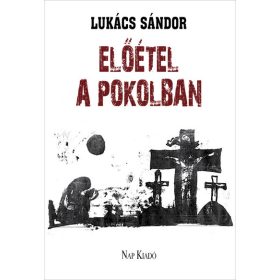  Lukács Sándor: Előétel a pokolban - Versek - Álarcok sorozat