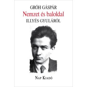   Gróh Gáspár: Nemzet és baloldal - Illyés Gyuláról - Magyar esszék sorozat