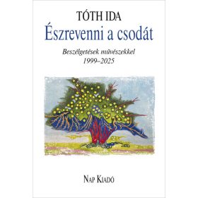   Tóth Ida: Észrevenni a csodást - Beszélgetések művészekkel - Álarcok sorozat