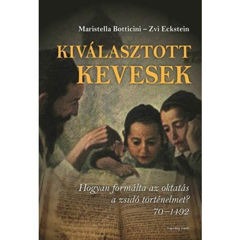 Maristella Botticini: Kiválasztott kevesek - Hogyan formálta az oktatás a zsidó történelmet? 70 -1492