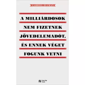   Gabriel Zucman: A milliárdosok nem fizetnek jövedelemadót, és ennek véget fogunk vetni
