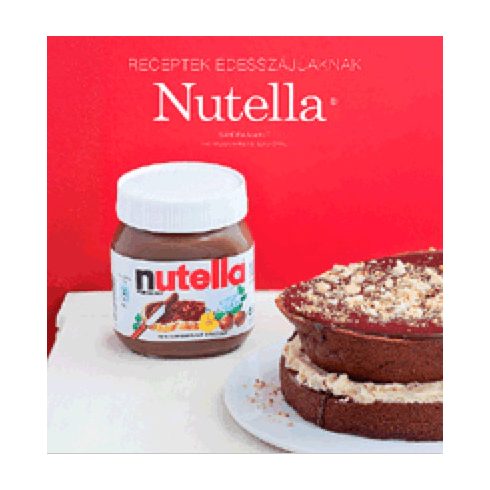 Erdélyi Z. Ágnes, Sandra Mahut: Nutella - Receptek édesszájúaknak