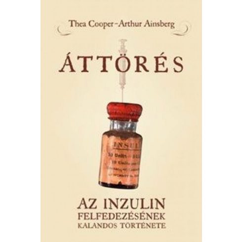 Arthur Ainsberg, Thea Cooper: Áttörés - Az inzulin felfedezésének kalandos története