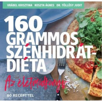   Vrábel Krisztina: 160 grammos szénhidrátdiéta - Az életmódkönyv 85 recepttel