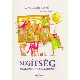 V. Kulcsár Ildikó: Segítség, nyakunkon a családunk!