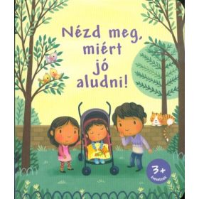 Katie Daynes: Nézd meg, miért jó aludni!