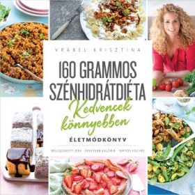   Vrábel Krisztina: 160 grammos szénhidrátdiéta - Kedvencek könnyebben