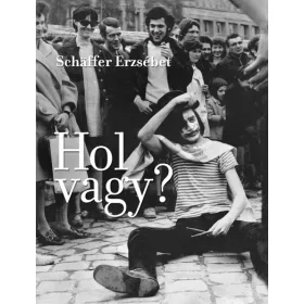 Schäffer Erzsébet: Hol vagy?