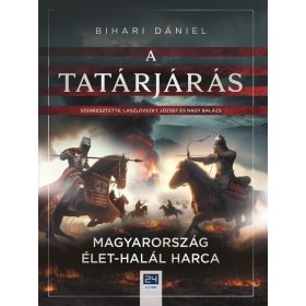   Bihari Dániel: A tatárjárás - Magyarország élet-halál harca - 24.hu könyvek