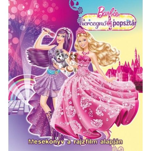 : Barbie - A hercegnő és a Popsztár - Mesekönyv a rajzfilm alapján