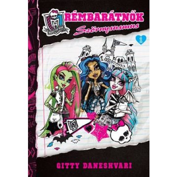   Gitty  Daneshvari: Monster High - Rémbarátnők 1. Szörnysusmus
