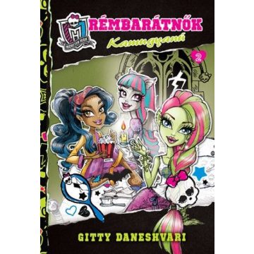   Gitty  Daneshvari: Monster High - Rémbarátnők 2. Kamugyanú