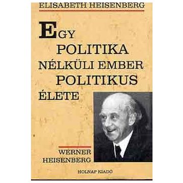   Elisabeth Heisenberg: Egy politika nélküli ember politikus élete