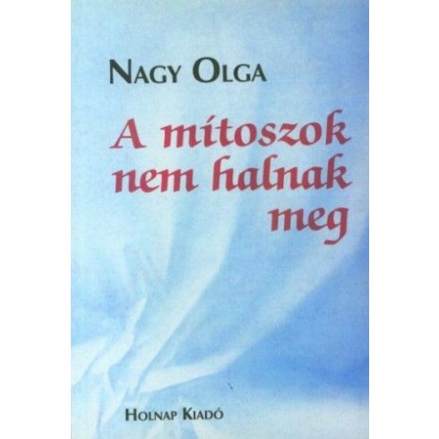 Nagy Olga: A mítoszok nem halnak meg