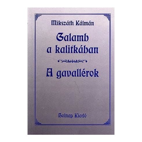 Mikszáth Kálmán: Galamb a kalitkában - A Gavallérok