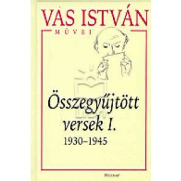 Vas István: Összegyűjtött versek I. - 1930-1945
