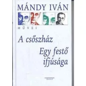 Mándy Iván: A csőszház - Egy festő ifjúsága