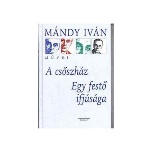 Mándy Iván: A csőszház - Egy festő ifjúsága