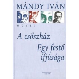   Mándy Iván: A csőszház / Egy festő ifjúsága (antikvár)