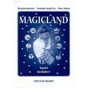   Ábrahám Károlyné, Poros Andrea, Trentinné Benkő Éva: Magicland - Tanári kézikönyv
