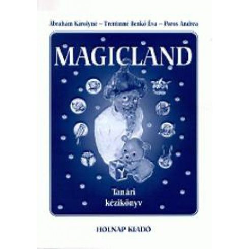 Ábrahám Károlyné, Poros Andrea, Trentinné Benkő Éva: Magicland - Tanári kézikönyv