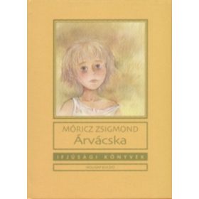   Móricz Zsigmond: Árvácska - Ifjúsági könyvek (új kiadás)