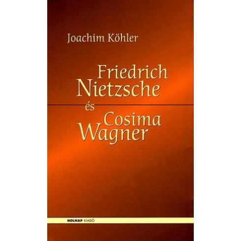 Joachim Köhler: Friedrich Nietzsche és Cosima Wagner