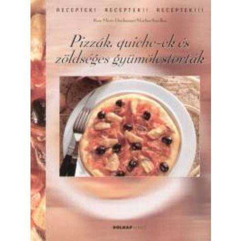 Marlisa Szwillus, Rose Marie Donhauser: Pizzák, quiche-ek és zöldséges gyümölcstorták