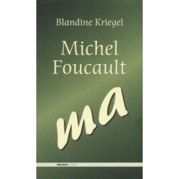 Blandine Kriegel: Michel Foucault - ma