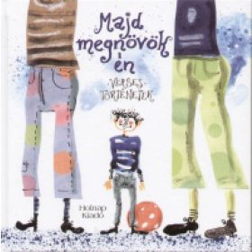 Havas Katalin: Majd megnövök én - Verses történetek