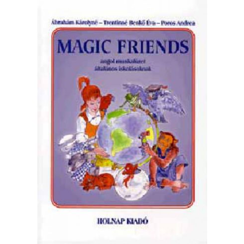Ábrahám Károlyné, Poros Andrea, Trentinné Benkő Éva: Magic Friends - Angol munkafüzet általános iskolásoknak