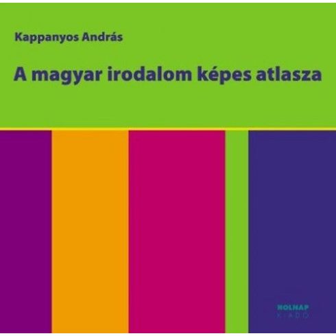 Kappanyos András: A magyar irodalom képes atlasza