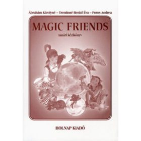   Ábrahám Károlyné, Poros Andrea, Trentinné Benkő Éva: Magic Friends - Tanári kézikönyv
