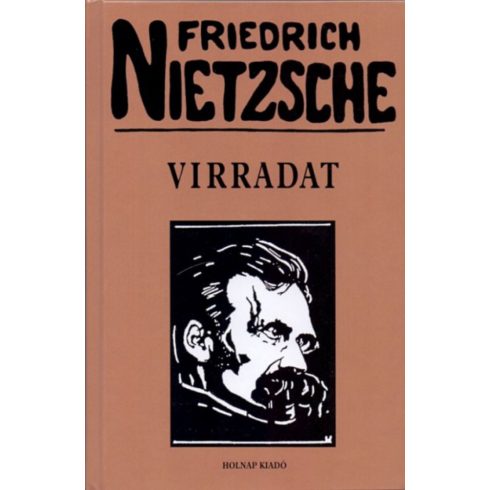 Friedrich Nietzsche: Virradat - Gondolatok a morális előítéletekről