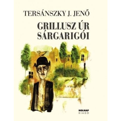 Tersánszky Józsi Jenő: Grillusz úr sárgarigói