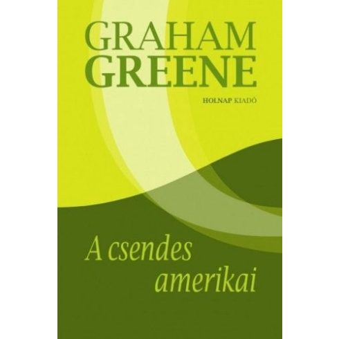 Graham Greene: A csendes amerikai