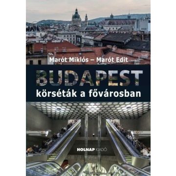   Marót Edit, Marót Miklós: Budapest - Körséták a fővárosban