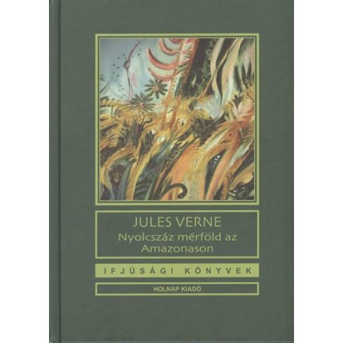 Jules Verne: Nyolcszáz mérföld az Amazonason