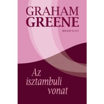 Graham Greene: Az isztambuli vonat