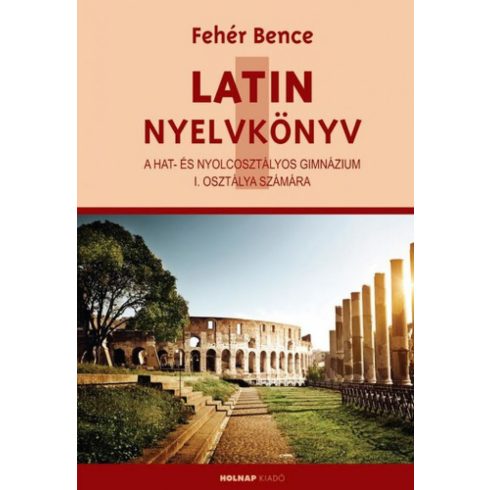 Fehér Bence: Latin nyelvkönyv I.