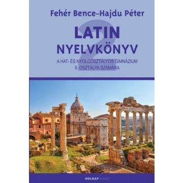 Fehér Bence, Hajdú Péter: Latin nyelvkönyv II.