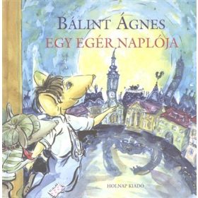 Bálint Ágnes: Egy egér naplója