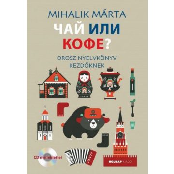   Mihalik Márta: Csáj ili kofe? - Orosz nyelvkönyv kezdőknek