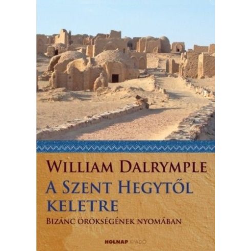 William Dalrymple: A Szent Hegytől keletre