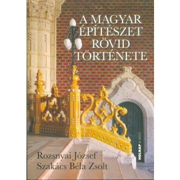   Rozsnyai József, Szakács Béla Zsolt: A magyar építészet rövid története