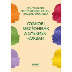   Montágh Imre, Montághné Riener Nelli, Vinczéné Bíró Etelka: Gyakori beszédhibák a gyermekkorban